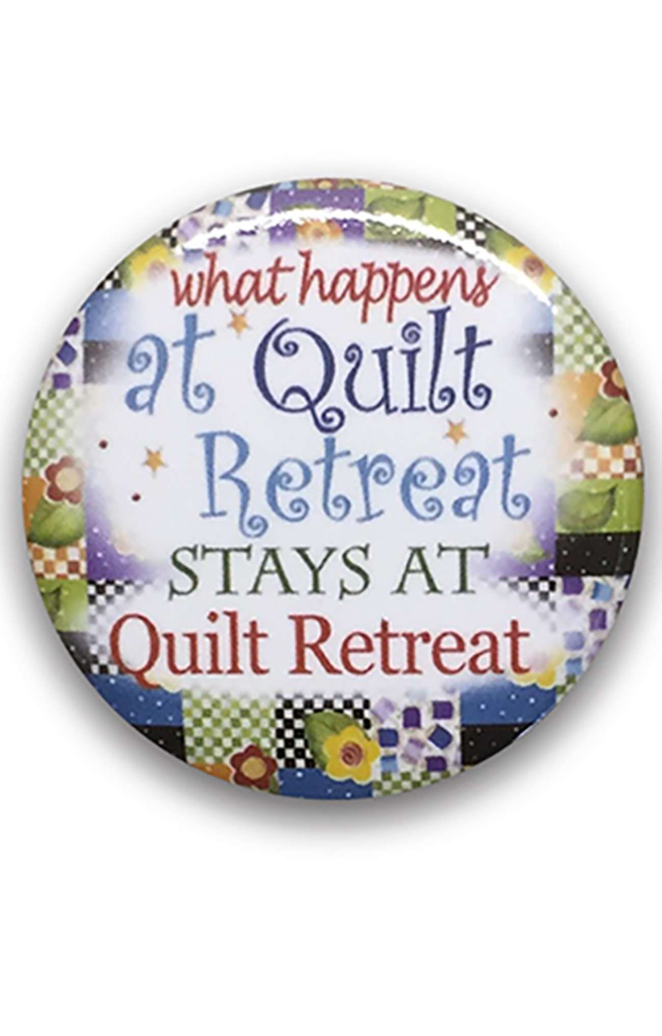 Irresistible What Happens at Quilt Retreat Buttons - 12-Pack!