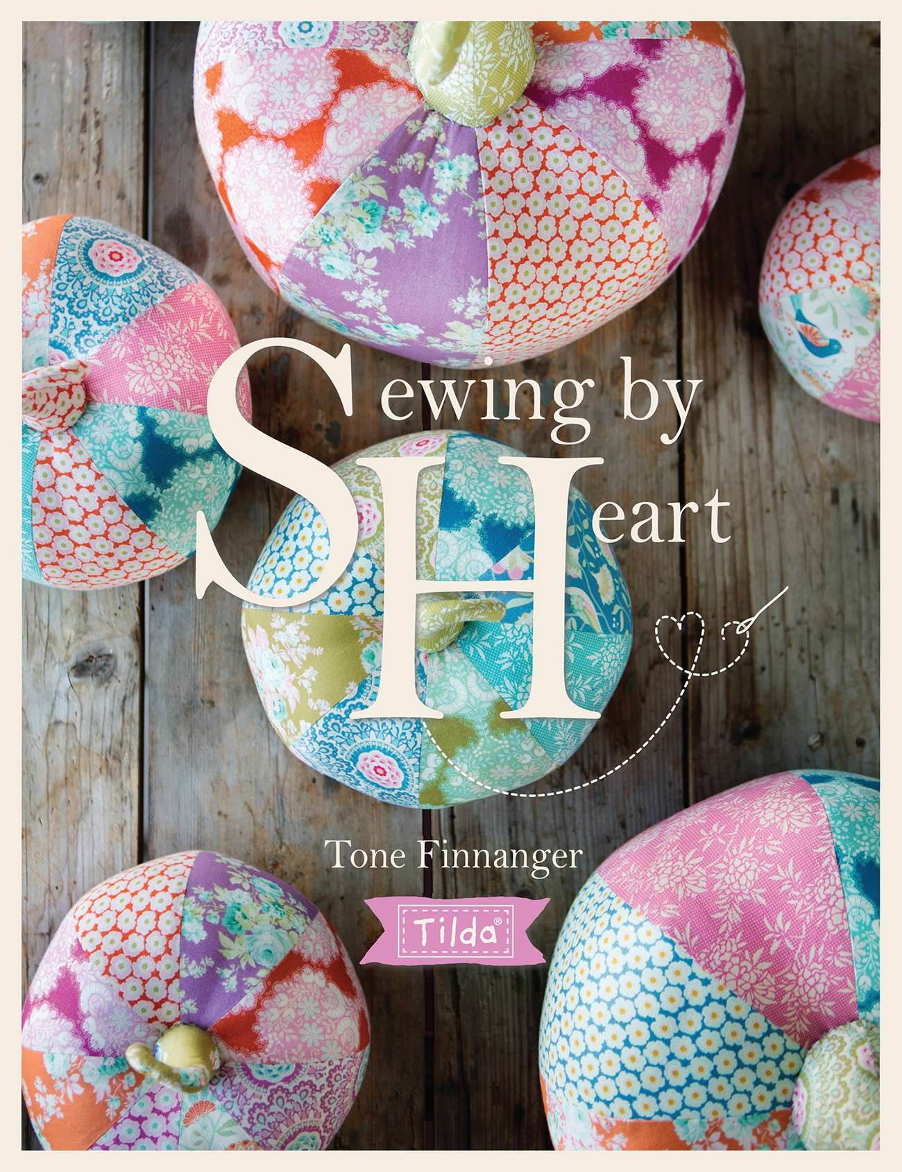 Tilda Sewing by Heart: A Colorful Sewing Adventure