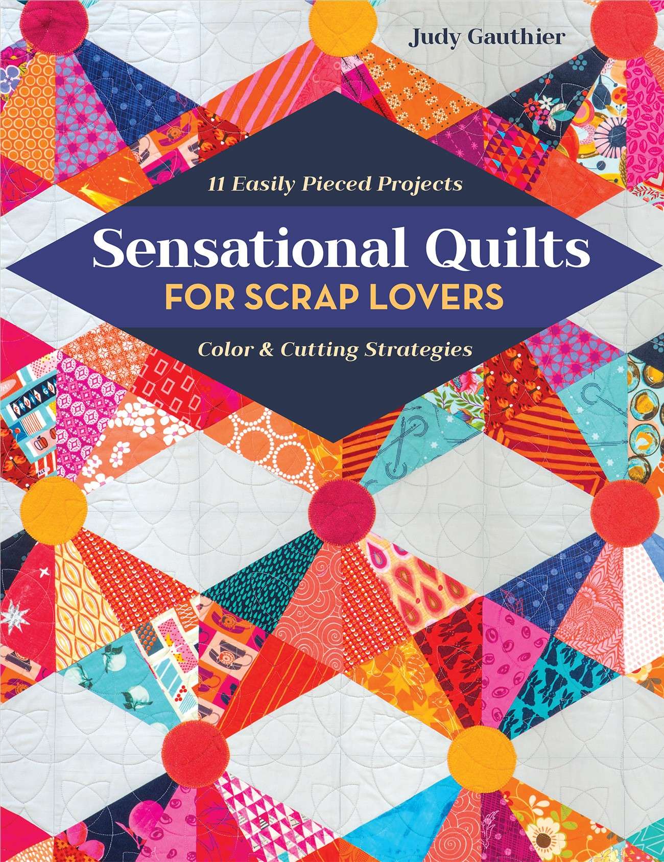 Amazing Scrap Quilts for Fabric Lovers