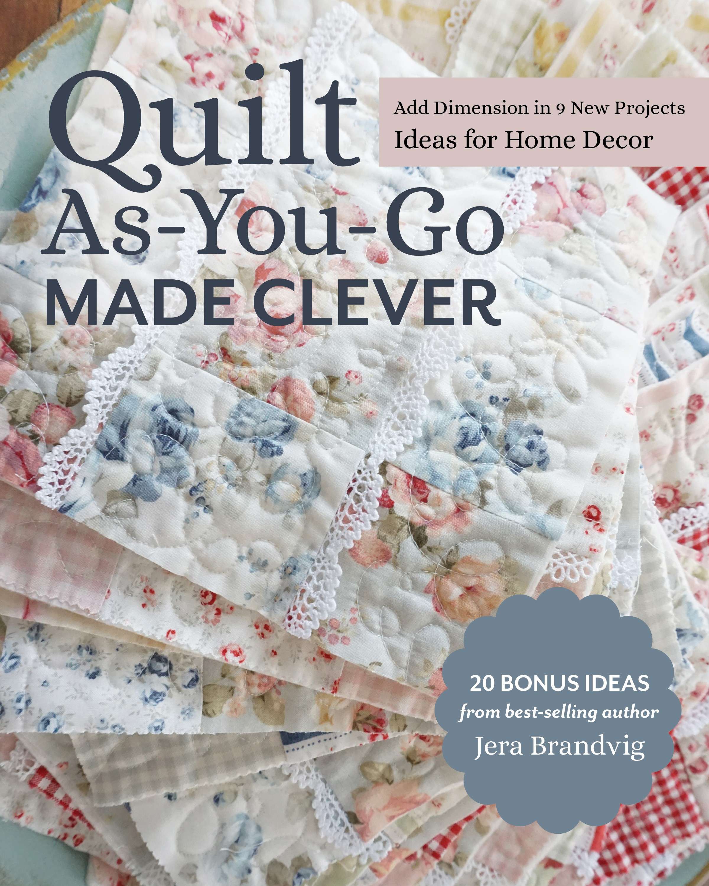 Clever Quilt as You Go: Unleash Your Creativity
