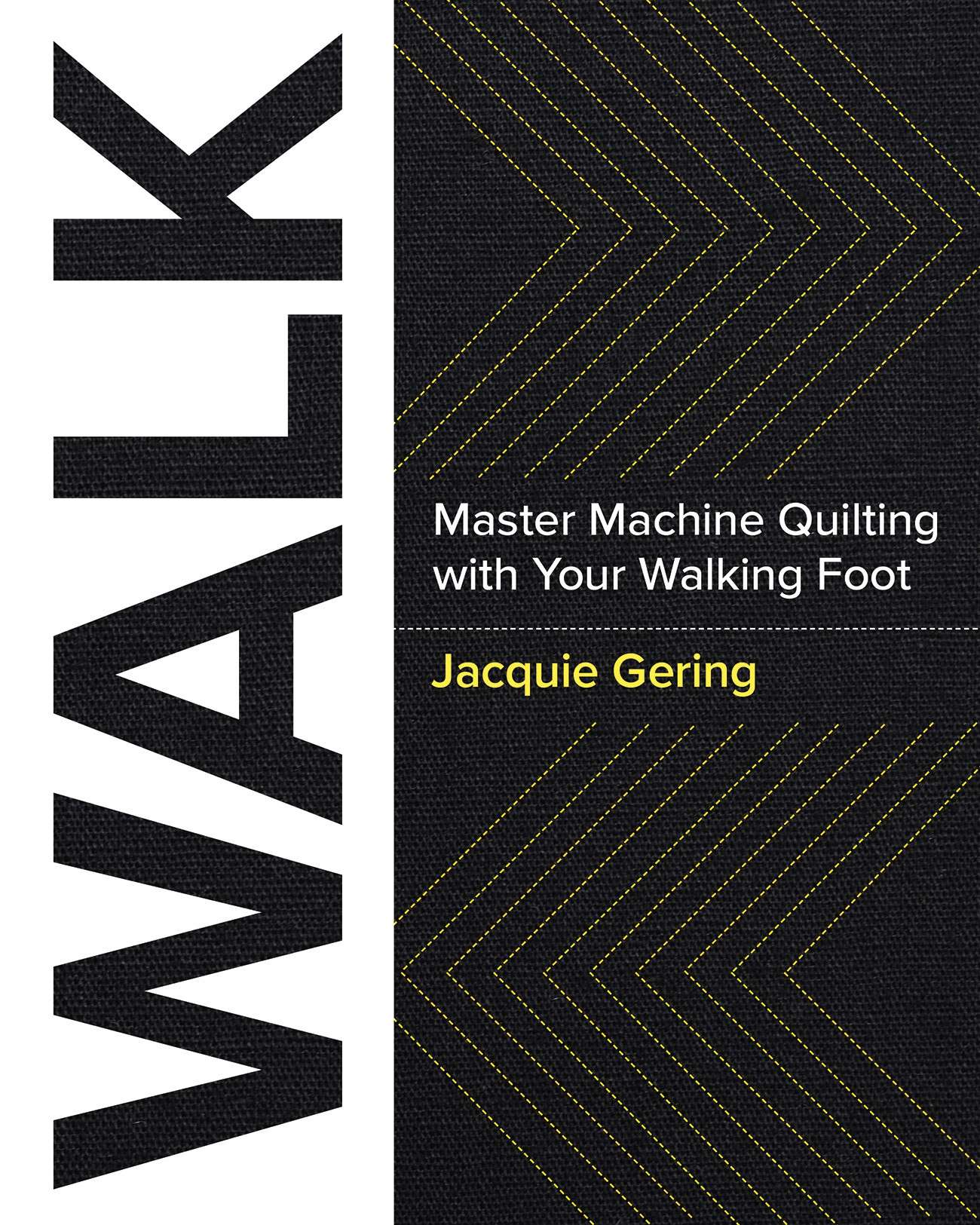Walk - Softcover: Your Ultimate Walking Foot Quilting Guide