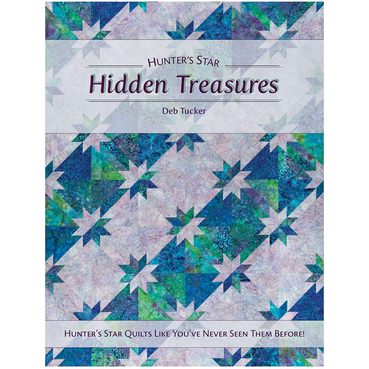 Hunter's Star Hidden Treasures: A Creative Quilting Delight by Studio 180 Design