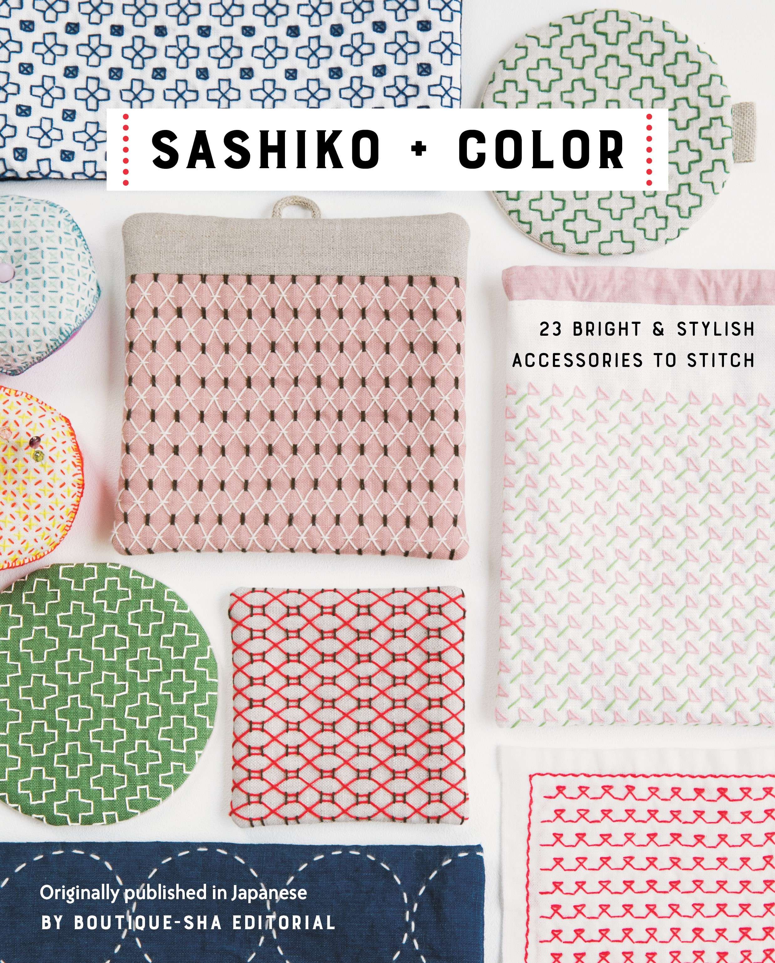 Vibrant Sashiko + Color: Create Uniquely Colorful Projects!