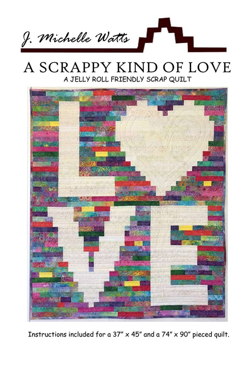 A Scrappy Kind Of Love: Unleash Your Quilting Passion
