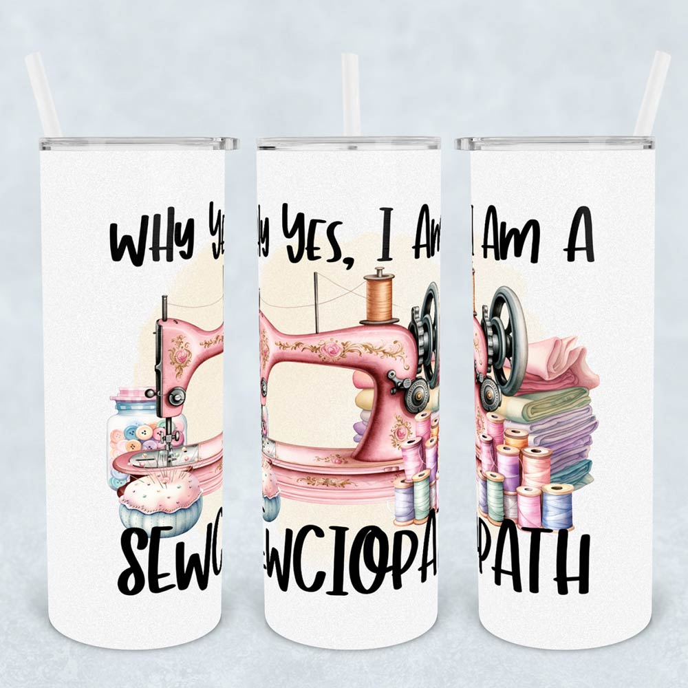 The Irresistible 'Sewciopath' Tumbler: A Must-Have for Drink Lovers