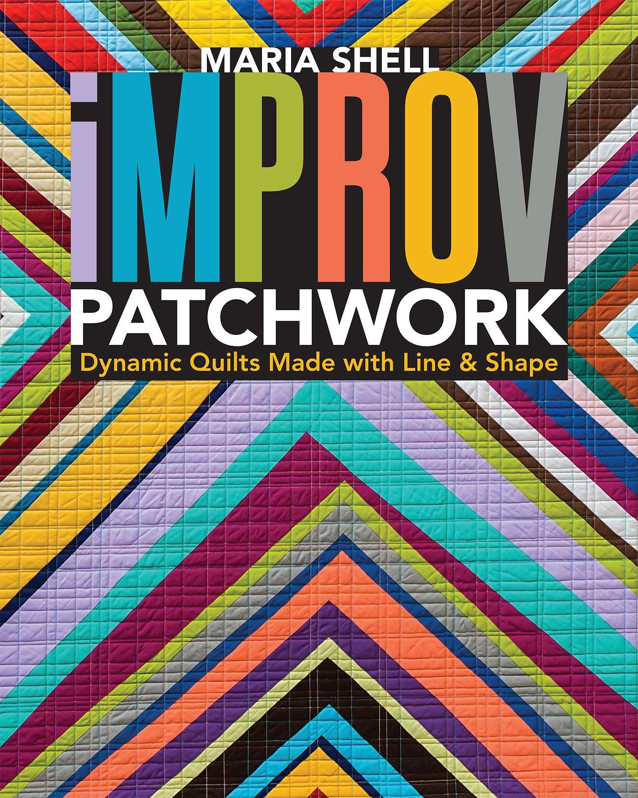 Improv Patchwork - Softcover: Unleash Your Quilting Creativity!