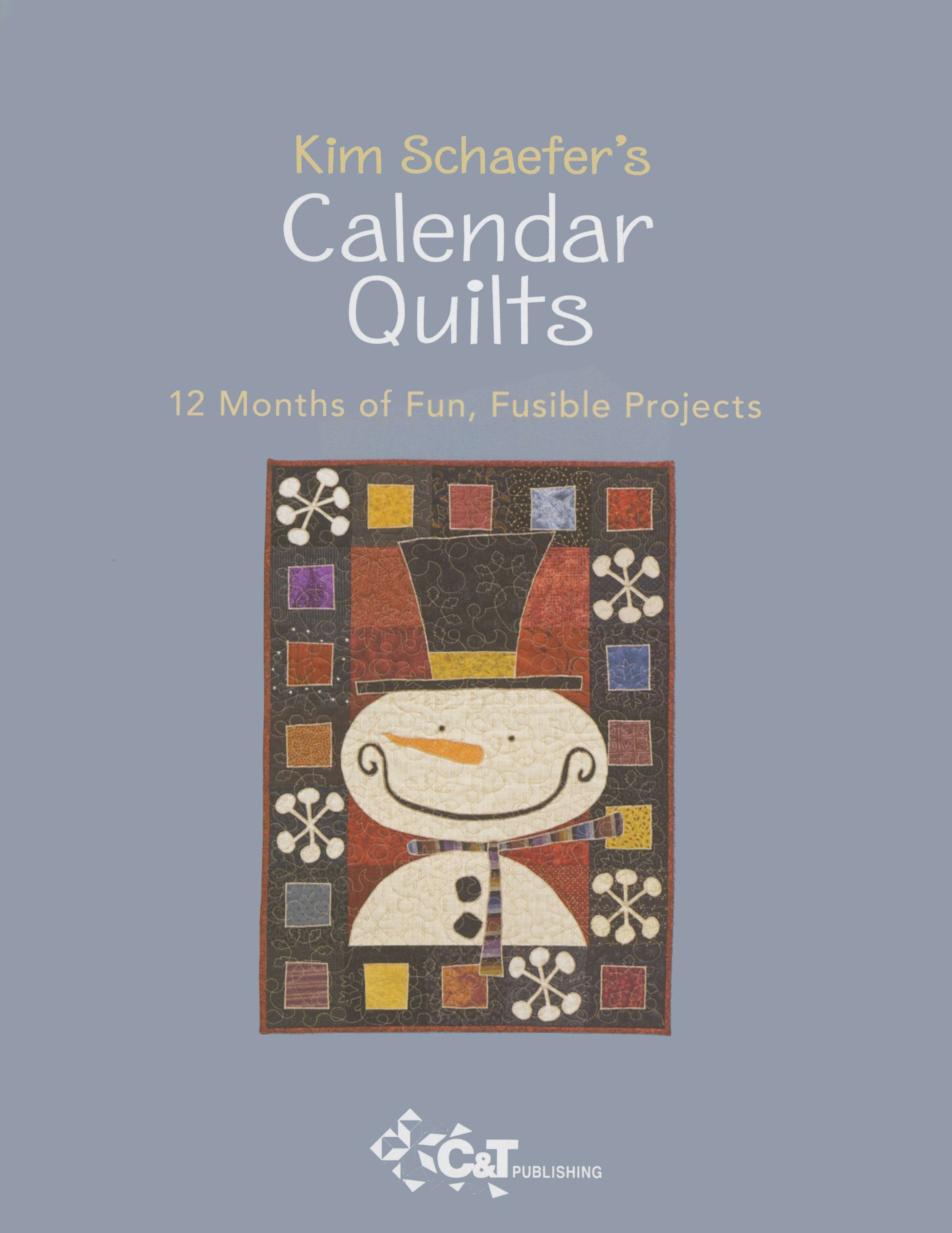 Kim Schaefer's Enchanting Calendar Quilts - Softcover