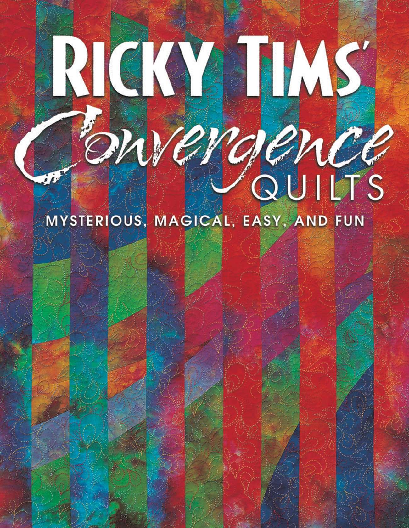 Ricky Tim's Magical Convergence Quilts - Softcover